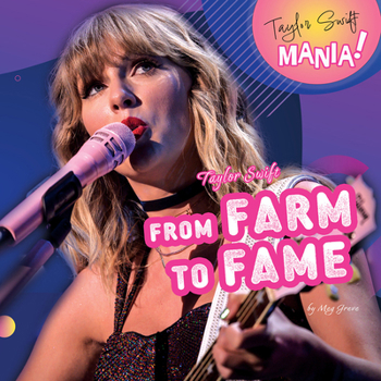 Hardcover Taylor Swift: From Farm to Fame Book