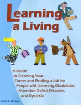 Paperback Learning a Living: A Guide to Planning Your Career and Finding a Job for People with Learning Disabiliites, Attention Deficit Disorder, Book