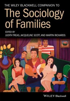 Hardcover The Wiley Blackwell Companion to the Sociology of Families Book
