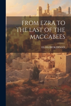 Paperback From Ezra to the Last of the Maccabees Book