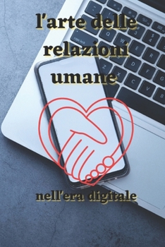 Paperback l'arte delle relazioni umane: nell'era digitale [Italian] Book