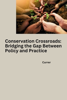 Paperback Conservation Crossroads: Bridging the Gap Between Policy and Practice Book