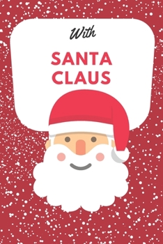 With Santa Claus: With Santa Claus : Christmas Notebook Lined Journal (6 x 9)