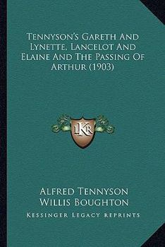 Tennyson's Idylls of the King: Gareth and Lynette; Lancelot and Elaine; The Passing of Arthur