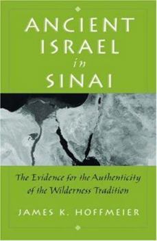 Hardcover Ancient Israel in Sinai: The Evidence for the Authenticity of the Wilderness Tradition Book