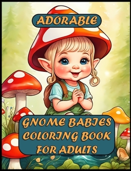 Paperback Adorable Gnome Babies Coloring Book For Adults Book