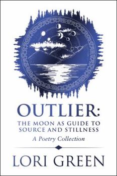 Paperback Outlier: the Moon as Guide to Source and Stillness: A Poetry Collection Book