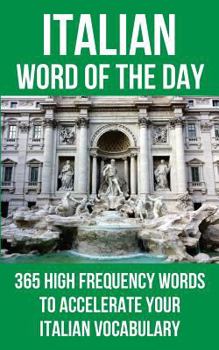 Paperback Italian Word of the Day: 365 High Frequency Words to Accelerate Your Italian Vocabulary Book