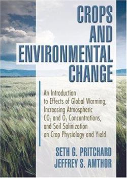 Paperback Crops and Environmental Change: An Introduction to Effects of Global Warming, Increasing Atmospheric CO2 and O3 Book