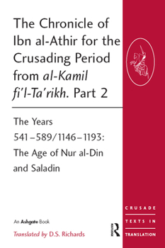 Paperback The Chronicle of Ibn al-Athir for the Crusading Period from al-Kamil fi'l-Ta'rikh. Part 2: The Years 541-589/1146-1193: The Age of Nur al-Din and Sala Book
