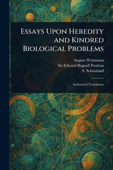 Essays Upon Heredity and Kindred Biological Problems