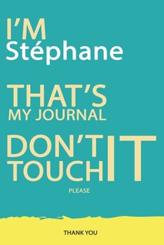 Paperback St?phane: DON'T TOUCH MY NOTEBOOK PLEASE Unique customized Gift for St?phane - Journal for Boys / men with beautiful colors Blue Book