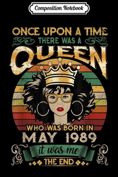 Composition Notebook: Girls 30th Birthday Queen May 1989 Queen Birthday Journal/Notebook Blank Lined Ruled 6x9 100 Pages