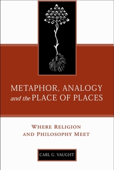 Hardcover Metaphor, Analogy, and the Place of Places: Where Religion and Philosophy Meet Book