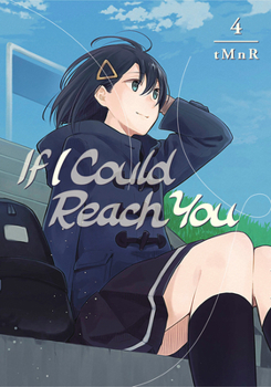 たとえとどかぬ糸だとしても 4 - Book #4 of the たとえとどかぬ糸だとしても / If I Could Reach You