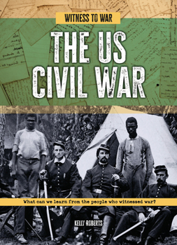 Paperback The Us Civil War: What Can We Learn from the People Who Witnessed War? Book