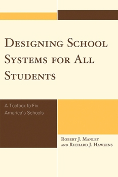 Designing School Systems for All Students: A Tool Box to Fix America's Schools