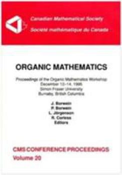 Hardcover Organic Mathematics: Proceedings of the Organic Mathematics Workshop, December 12-14, 1995, Simon Fraser University, Burnaby, British Colum Book
