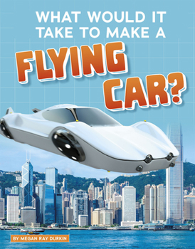 Paperback What Would It Take to Make a Flying Car? Book