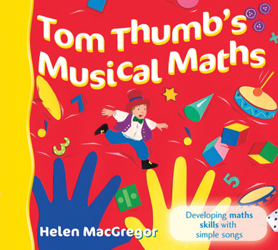 Paperback Tom Thumb's Musical Maths: Developing Maths Skills with Simple Songs Book