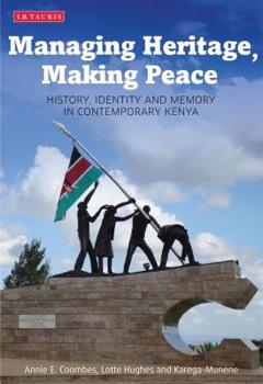 Paperback Managing Heritage, Making Peace: History, Identity and Memory in Contemporary Kenya Book