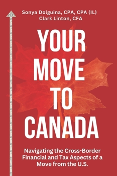 Your Move to Canada: Navigating the Cross-Border Financial and Tax Aspects of a Move from the U.S.
