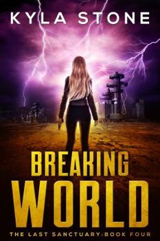 Breaking World: The Last Sanctuary Book Four - Book #4 of the Last Sanctuary