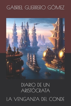 Paperback Diario de Un Aristócrata: La Venganza del Conde [Spanish] Book