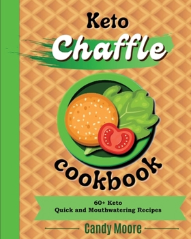 Paperback Chaffles Cookbook: 60+ Keto Quick and Mouthwatering recipes Book
