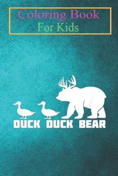 Paperback Coloring Book For Kids: Funny Duck Duck Bear Graphic Great Animal Coloring Book: For Kids Aged 3-8 (Fun Activities for Kids) Book