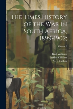 Paperback The Times History of the War in South Africa, 1899-1902;; Volume 6 Book