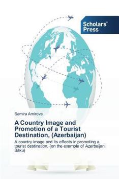 Paperback A Country Image and Promotion of a Tourist Destination, (Azerbaijan) Book