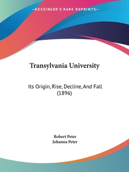 Paperback Transylvania University: Its Origin, Rise, Decline, And Fall (1896) Book