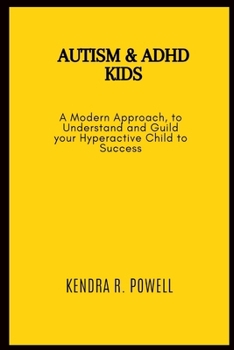Paperback AUTISM and ADHD kids: A Modern Approach, to Understand and Guild your Hyperactive Child to Success Book