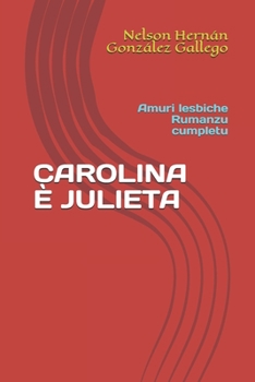 CAROLINA È JULIETA: Amuri lesbiche            Rumanzu cumpletu (Corsican Edition)