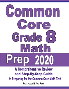 Paperback Common Core Grade 8 Math Prep 2020: A Comprehensive Review and Step-By-Step Guide to Preparing for the Common Core Math Test Book