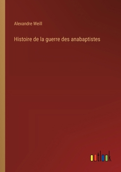 Paperback Histoire de la guerre des anabaptistes [French] Book