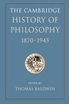 Paperback The Cambridge History of Philosophy 1870-1945 Book