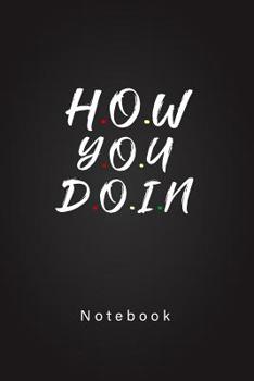 Paperback How You Doing Notebook: Best Friends Notebook Gift to friends. Book