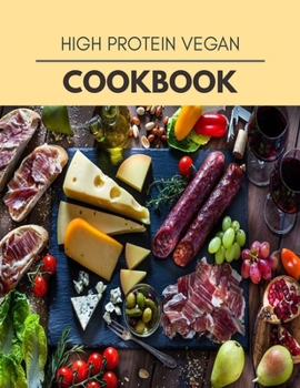 Paperback High Protein Vegan Cookbook: Plant-Based Diet Program That Will Transform Your Body with a Clean Ketogenic Diet Book
