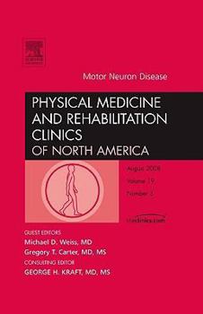 Hardcover Motor Neuron Disease, an Issue of Physical Medicine and Rehabilitation Clinics: Volume 19-3 Book