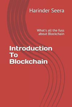 Paperback Introduction to Blockchain: What's All the Fuss about Blockchain Book