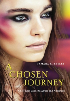 Hardcover A Chosen Journey: A Self-help Guide to Abuse and Addiction Book