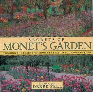 Hardcover Secrets of Monet's Garden: Bringing the Beauty of Monet's Style to Your Own Garden Book