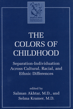 Hardcover The Colors of Childhood: Separation-Individuation Across Cultural, Racial, and Ethnic Diversity Book