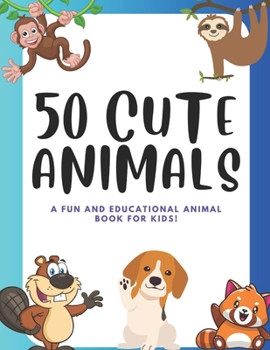 Paperback 50 Cute Animals For Little Explorers: A Fun and Educational Animal Book for Kids Book