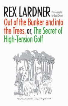 Paperback Out of the Bunker and Into the Trees, or the Secret of High-Tension Golf Book