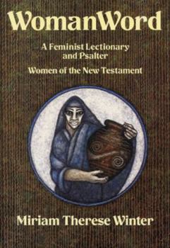 Paperback Womanword: A Feminist Lectionary and Psalter: Women of the New Testament Volume 1 Book