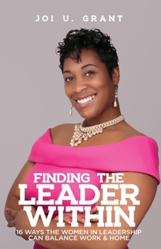 Paperback Finding the Leader Within: 16 Ways Women in Leadership Can Balance Work & Home Book