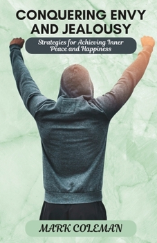 Paperback Conquering Envy and Jealousy: Strategies for Achieving Inner Peace and Happiness Book